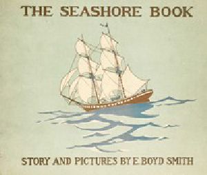 [Gutenberg 44629] • The Seashore Book: Bob and Betty's Summer with Captain Hawes